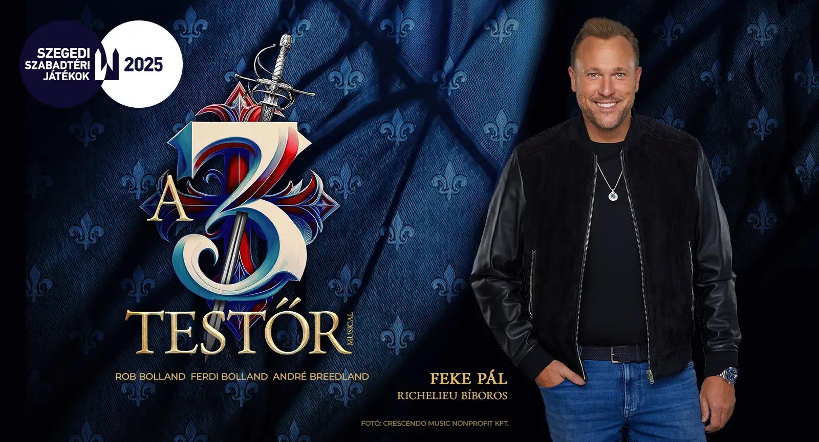 A 3 testőr cselszövője: Feke Pál a Szegedi Szabadtérin